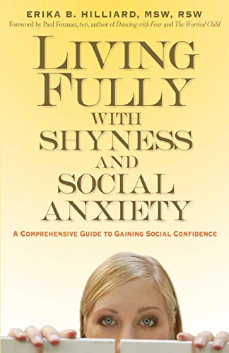 Living Fully with Shyness and Social Anxiety A Comprehensive Guide to Gaining S [Paperback]