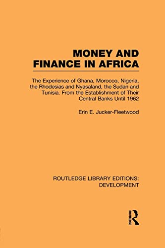 Money and Finance in Africa The Experience of Ghana, Morocco, Nigeria, the Rhod [Paperback]