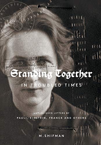 Standing Together In Troubled Times Unpublished Letters Of Pauli, Einstein, Fra [Paperback]