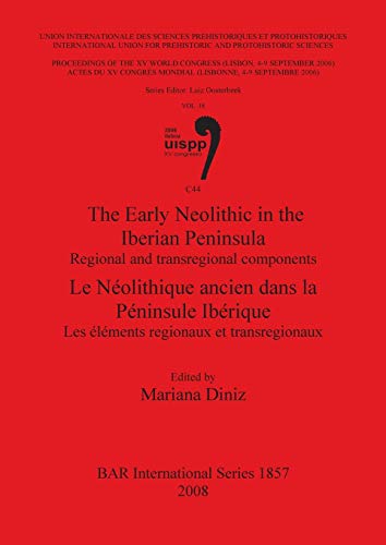 The Early Neolithic In The Iberian Peninsula Regional And Transregional Compone [Paperback]