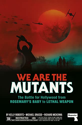 We Are the Mutants The Battle for Hollywood from Rosemary's Baby to Lethal Weap [Paperback]