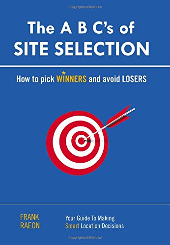 A B C's of Site Selection  How to Pick Winners and Avoid Losers [Hardcover]