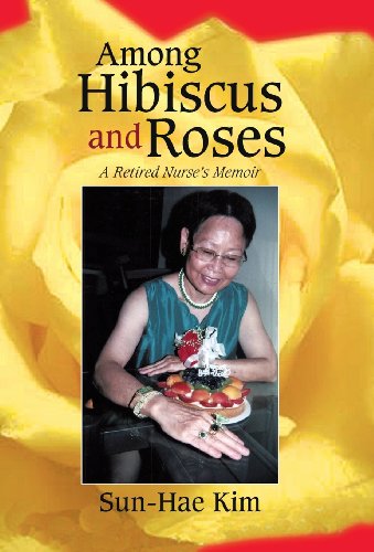 Among Hibiscus and Roses  A Retired Nurse's Memoir [Hardcover]