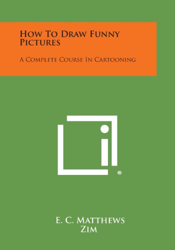 How to Draw Funny Pictures  A Complete Course in Cartooning [Paperback]
