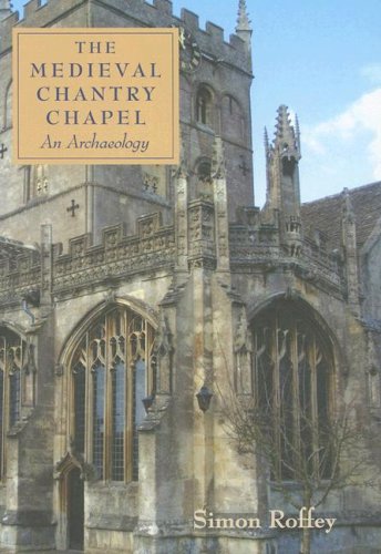 The Medieval Chantry Chapel An Archaeology [Hardcover]