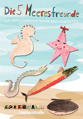 Die 5 Meeresfreunde  Die Abenteuerliche Suche nach Fantastica [Paperback]