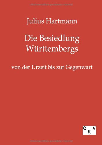 Die Besiedlung Wrttembergs Von Der Urzeit Bis Zur Gegenwart (german Edition) [Paperback]