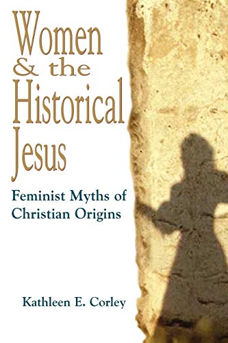 Women & The Historical Jesus Feminist Myths Of Christian Origins [Paperback]