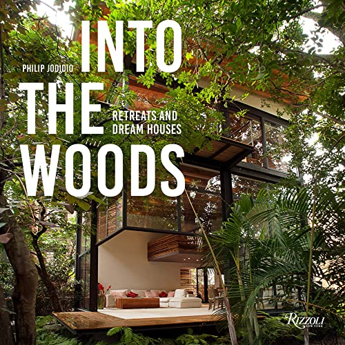 Into the Woods: Retreats and Dream Houses [Hardcover]