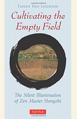 Cultivating the Empty Field The Silent Illumination of Zen Master Hongzhi [Paperback]