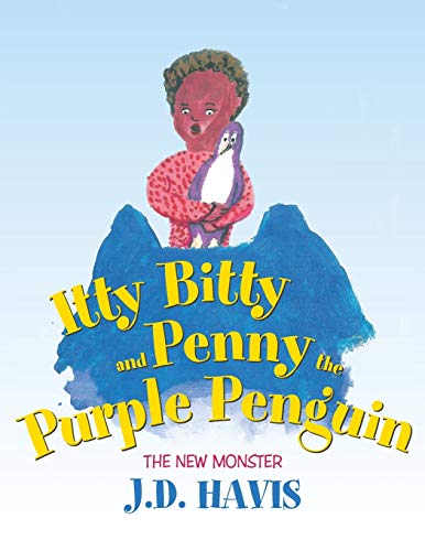 Itty Bitty And Penny The Purple Penguin The New Monster [Paperback]