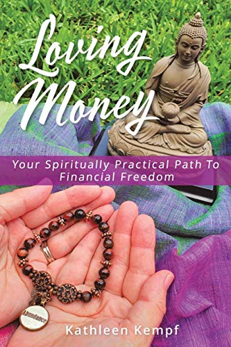 Loving Money  Your Spiritually Practical Path to Financial Freedom [Paperback]