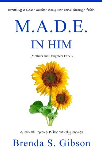 M.A.D.E. In Him Mothers And Daughters Excel In Him (volume 1) [Paperback]