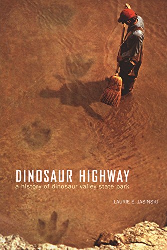 Dinosaur Highway A History Of Dinosaur Valley State Park (chisholm Trail Series [Paperback]