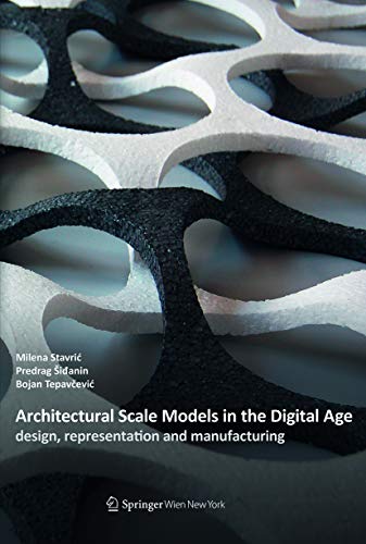 Architectural Scale Models in the Digital Age  Design, Representation and Manuf [Hardcover]