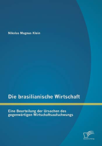 Die Brasilianische Wirtschaft eine Beurteilung der Ursachen des Gegenwrtigen W [Paperback]