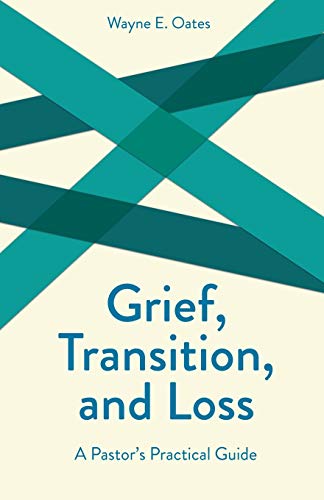 Grief, Transition, And Loss A Pastor's Practical Guide (creative Pastoral Care  [Paperback]