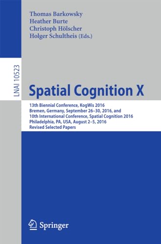 Spatial Cognition X 13th Biennial Conference, KogWis 2016, Bremen, Germany, Sep [Paperback]