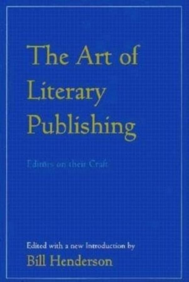 The Art of Literary Publishing Editors on Their Craft [Paperback]