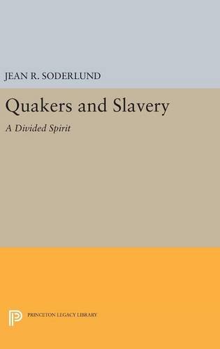 Quakers and Slavery A Divided Spirit [Hardcover]