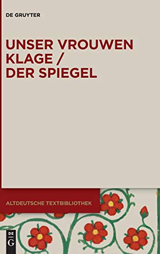 Unser Vrouwen Klage / der Spiegel [Hardcover]