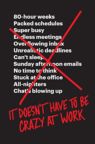 It Doesn't Have to Be Crazy at Work [Hardcover]