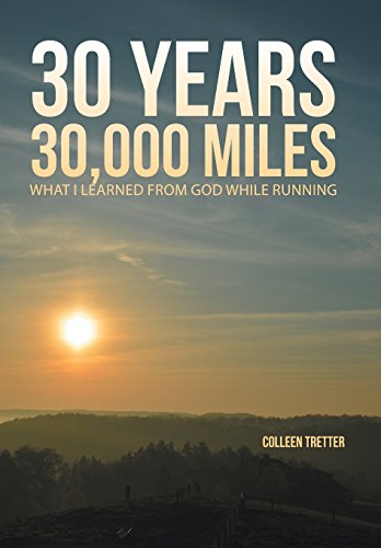 30 Years, 30,000 Miles What I Learned From God While Running [Hardcover]