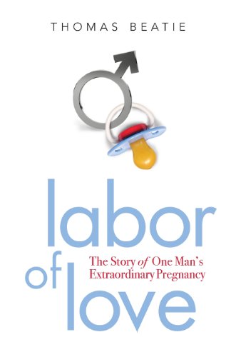 Labor of Love The Story of One Man's Extraordinary Pregnancy [Paperback]