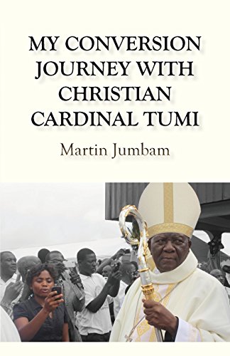 My Conversion Journey With Christian Cardinal Tumi [Paperback]