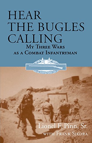 Hear the Bugles Calling My Three Wars as a Combat Infantryman [Paperback]
