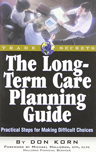 Long-Term Care Planning Guide  Practical Steps for Making Difficult Decisions [Unknown]