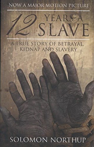 12 Years a Slave A Memoir of Kidnap, Slavery and Liberation [Paperback]