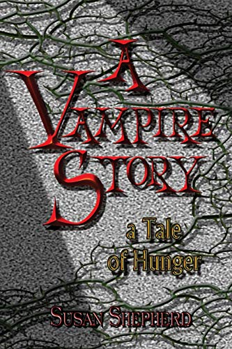 A Vampire Story A Tale Of Hunger [Paperback]
