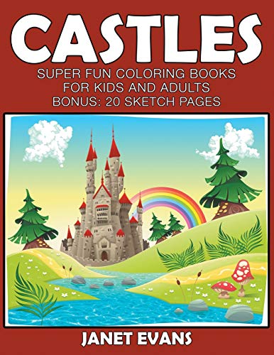 Castles  Super Fun Coloring Books for Kids and Adults (Bonus 20 Sketch Pages) [Paperback]