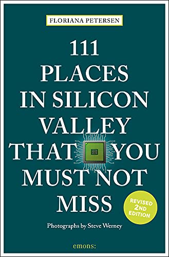 111 Places in Silicon Valley That You Must Not Miss [Paperback]