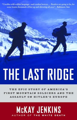 The Last Ridge The Epic Story of America's First Mountain Soldiers and the Assa [Paperback]