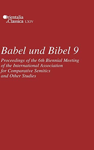 Babel und Bibel 9 Proceedings of the 6th Biennial Meeting of the International  [Hardcover]