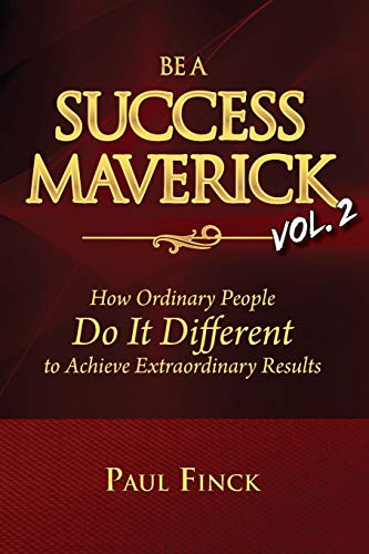 Be a Success Maverick by Doing It Differently  How Everyday People Do Things Di [Paperback]