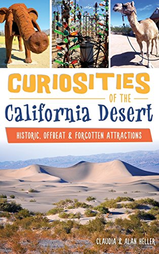 Curiosities of the California Desert  Historic, Offbeat & Forgotten Attractions [Hardcover]