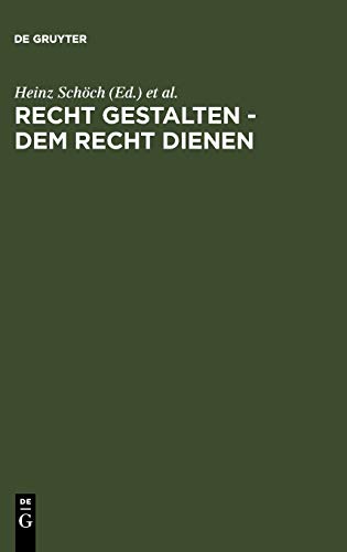 Recht Gestalten - Dem Recht Dienen  Festschrift Fr Reinhard Bttcher Zum 70. G [Hardcover]