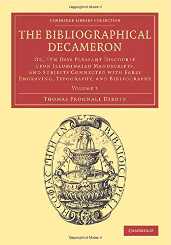 The Bibliographical Decameron Or, Ten Days Pleasant Discourse upon Illuminated  [Paperback]