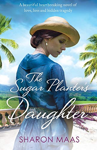 The Sugar Planter's Daughter A Beautiful Heartbreaking Novel Of Love, Loss And  [Paperback]