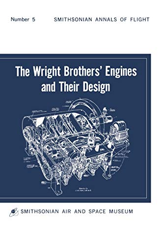 Wright Brothers' Engines And Their Design (Smithsonian Institution Annals Of Fli