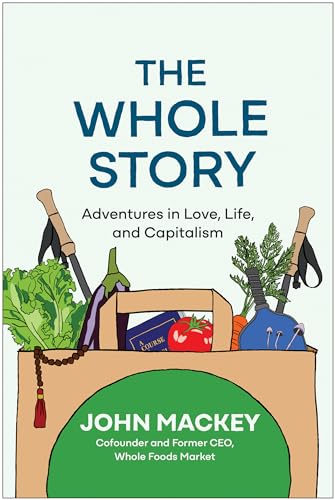 The Whole Story Adventures in Love, Life, and Capitalism [Hardcover]