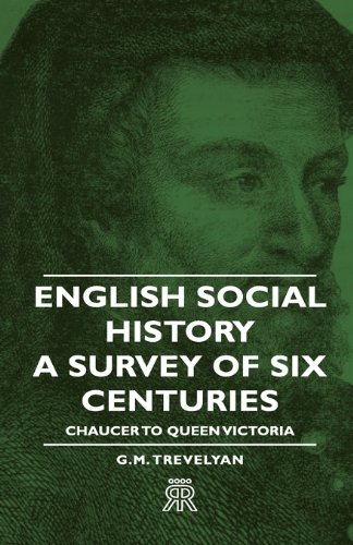 English Social History - A Survey Of Six Centuries - Chaucer To Queen Victoria [Hardcover]