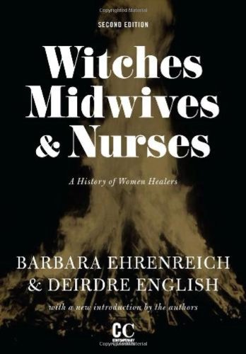 Witches, Midwives &amp Nurses A History of Women Healers [Paperback]