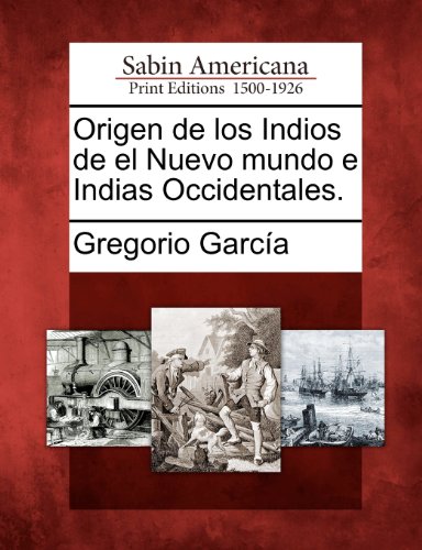 Origen de Los Indios de el Nuevo Mundo e Indias Occidentales [Paperback]
