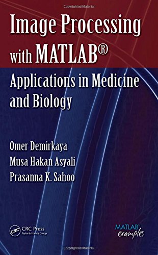 Image Processing with MATLAB Applications in Medicine and Biology [Hardcover]