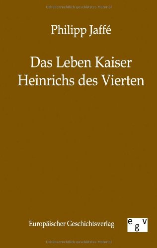 Das Leben Kaiser Heinrichs Des Vierten (german Edition) [Paperback]