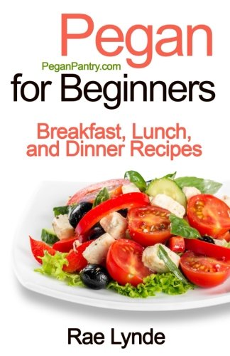 Pegan For Beginners Breakfast, Lunch, And Dinner Recipes (pegan Pantry) (volume [Paperback]